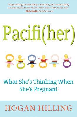 Pacifi(Her): What She's Thinking When She's Pregnant - Hogan Hilling - cover