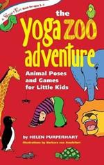 The Yoga Zoo Adventure: Animal Poses and Games for Little Kids