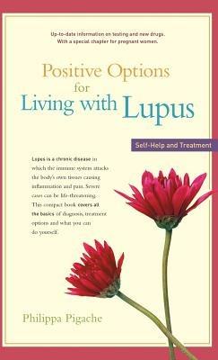 Positive Options for Living with Lupus: Self-Help and Treatment - Philippa Pigache - cover