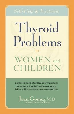 Thyroid Problems in Women and Children: Self-Help and Treatment - Joan Gomez - cover