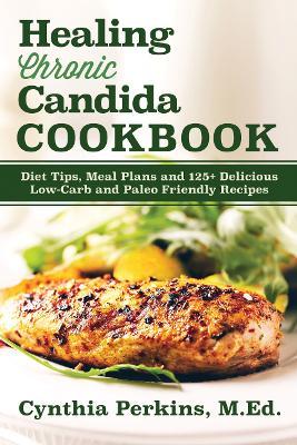 Healing Chronic Candida Cookbook - Cynthia Perkins - cover