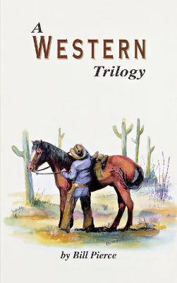 A Western Trilogy - Bill Pierce - cover