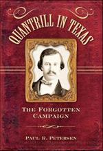 Quantrill in Texas: The Forgotten Campaign