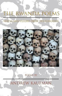 The Rwanda Poems: Voices and Visions from the Genocide - Andrew Kaufman - cover