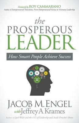 The Prosperous Leader: How Smart People Achieve Success - Jacob M Engel - cover