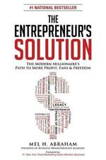 The Entrepreneur's Solution: The Modern Millionaire's Path to More Profit, Fans & Freedom