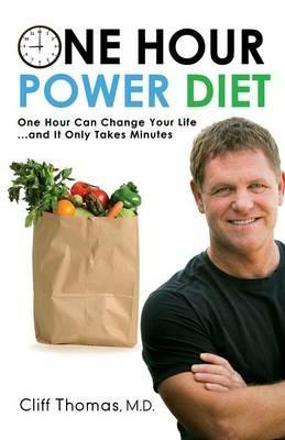 One Hour Power Diet: One Hour Can Change Your Life and It Only Takes Minutes - Cliff Thomas - cover