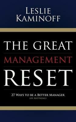 The Great Management Reset: 27 Ways to be a Better Manager (of Anything) - Leslie Kaminoff - cover