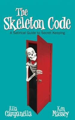 The Skeleton Code: A Satirical Guide to Secret Keeping - Alla Campanella,Ken Massey - cover