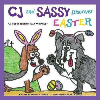 CJ and SASSY DISCOVER EASTER: "A Resurrection Day Miracle" - Donna L Hicks,Brad Hicks - cover