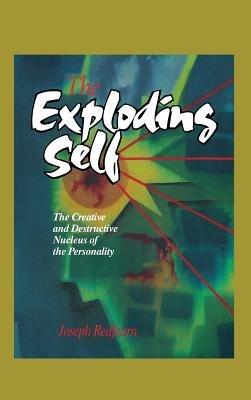The Exploding Self: The Creative and Destructive Nucleus of the Personality - J W T Redfern - cover