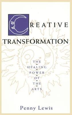 Creative Transformation: The Healing Power of the Arts - Penny Lewis - cover