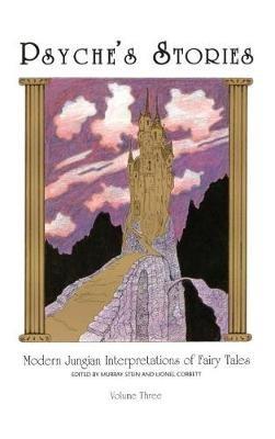Psyche's Stories, Volume 3: Modern Jungian Interpretations of Fairy Tales - cover