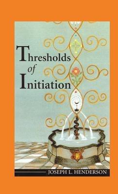 Thresholds of Initiation - Joseph L Henderson - cover