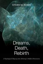 Dreams, Death, Rebirth: A Topological Odyssey Into Alchemy's Hidden Dimensions
