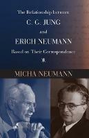 The Relationship Between C. G. Jung and Erich Neumann Based on Their Correspondence - Micha Neumann - cover