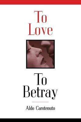 To Love to Betray - Aldo Carotenuto - cover