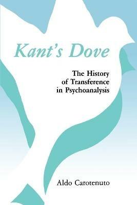 Kant's Dove: The History of Transference in Psychoanalysis - Aldo Carotenuto - cover
