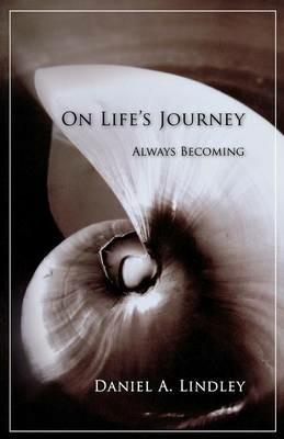 On Life's Journey: Always Becoming - Daniel Lindley - cover