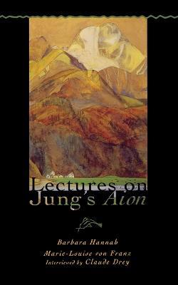 Lectures on Jung's Aion - Barbara Hannah,Marie-Louis Von Franz - cover