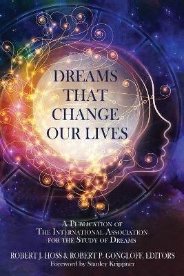 Dreams That Change Our Lives: A Publication of The International Association for the Study of Dreams - cover