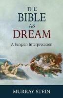 The Bible as Dream: A Jungian Interpretation - Murray Stein - cover