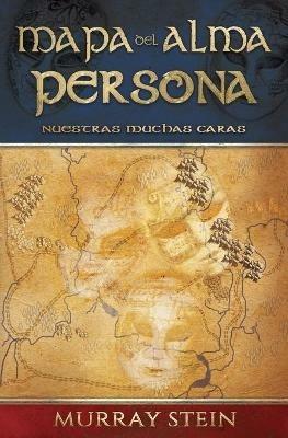 Mapa del Alma - Persona: NUESTRAS MUCHAS CARAS [Map of the Soul: Persona - Spanish Edition] - Murray Stein - cover