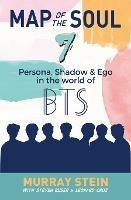 Map of the Soul - 7: Persona, Shadow & Ego in the World of BTS - Murray Stein - cover