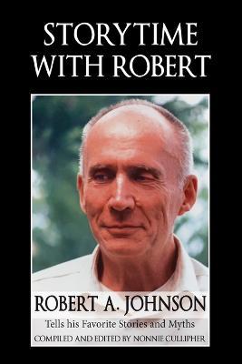 Storytime with Robert: Robert A. Johnson Tells His Favorite Stories and Myths - Robert A Johnson - cover