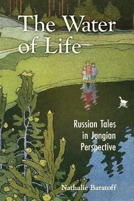 The Water of Life: Russian Tales in Jungian Perspective - Nathalie Baratoff - cover