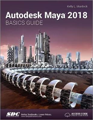 Autodesk Maya 2018 Basics Guide - Kelly Murdoch - cover
