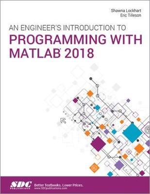 An Engineer's Introduction to Programming with MATLAB 2018 - Shawna Lockhart,Eric Tilleson - cover