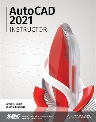 AutoCAD 2021 Instructor - Shawna Lockhart,James Leach - cover