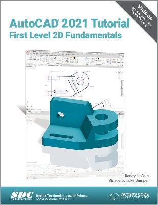 AutoCAD 2021 Tutorial First Level 2D Fundamentals - Randy Shih,Luke Jumper - cover