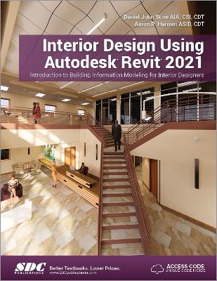 Interior Design Using Autodesk Revit 2021 - Daniel John Stine,Aaron Hansen - cover
