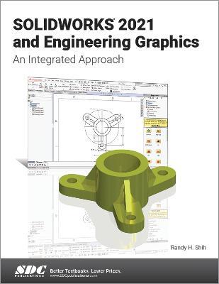 SOLIDWORKS 2021 and Engineering Graphics: An Integrated Approach - Randy H. Shih - cover