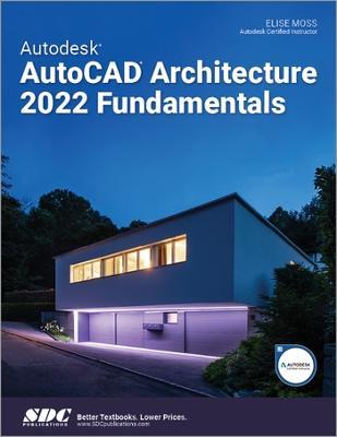 Autodesk AutoCAD Architecture 2022 Fundamentals - Elise Moss - cover