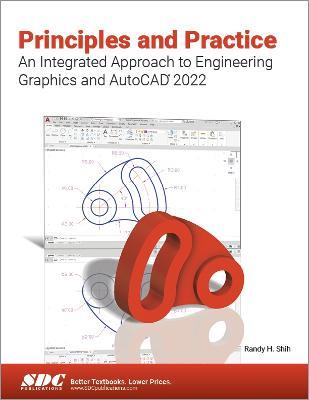 Principles and Practice An Integrated Approach to Engineering Graphics and AutoCAD 2022 - Randy H. Shih - cover