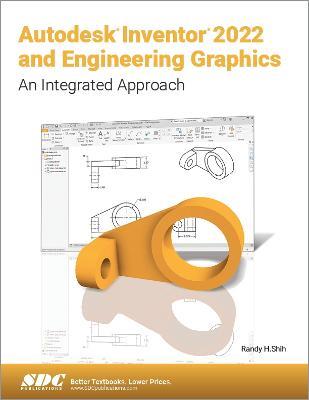 Autodesk Inventor 2022 and Engineering Graphics: An Integrated Approach - Randy H. Shih - cover