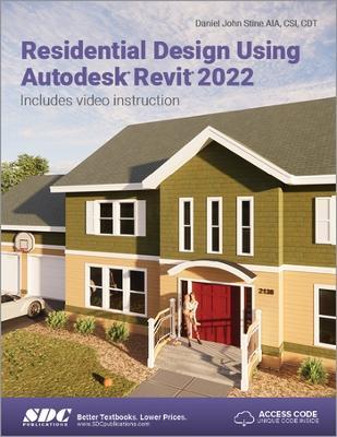 Residential Design Using Autodesk Revit 2022 - Daniel John Stine - cover