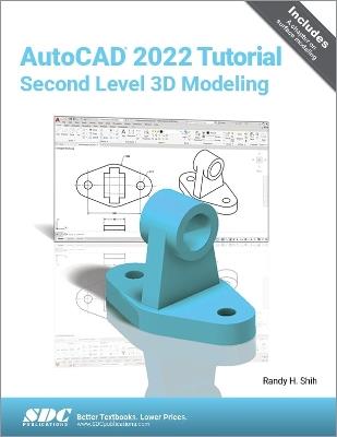 AutoCAD 2022 Tutorial Second Level 3D Modeling - Randy H. Shih - cover