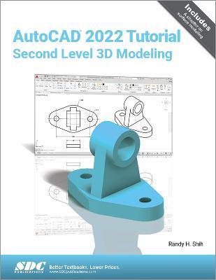 AutoCAD 2022 Tutorial Second Level 3D Modeling - Randy H. Shih - cover