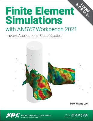 Finite Element Simulations with ANSYS Workbench 2021 - Huei-Huang Lee - cover
