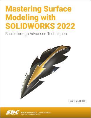 Mastering Surface Modeling with SOLIDWORKS 2022: Basic through Advanced Techniques - Lani Tran - cover