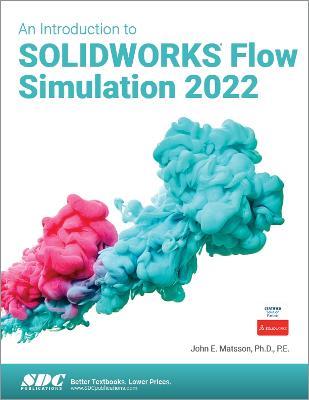 An Introduction to SOLIDWORKS Flow Simulation 2022 - John E. Matsson - cover