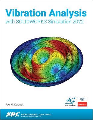 Vibration Analysis with SOLIDWORKS Simulation 2022 - Paul Kurowski - cover