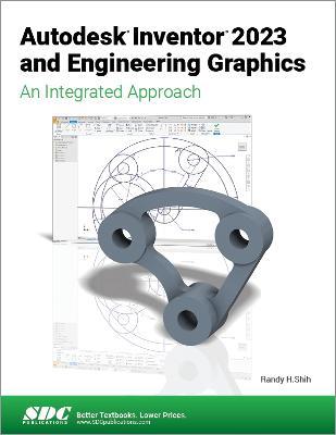 Autodesk Inventor 2023 and Engineering Graphics: An Integrated Approach - Randy H. Shih - cover