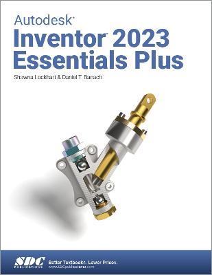 Autodesk Inventor 2023 Essentials Plus - Daniel T. Banach,Shawna Lockhart - cover