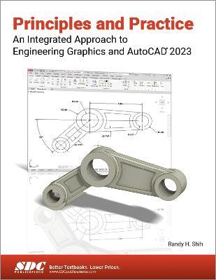 Principles and Practice An Integrated Approach to Engineering Graphics and AutoCAD 2023 - Randy H. Shih - cover