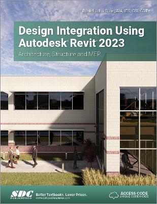 Design Integration Using Autodesk Revit 2023: Architecture, Structure and MEP - Daniel John Stine - cover